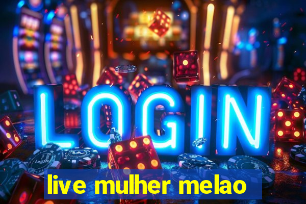 live mulher melao